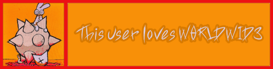 Credit: Chronicallyleggless on Tumblr. Text: "This user loves WORLDWID3" This user loves WORLDWID3